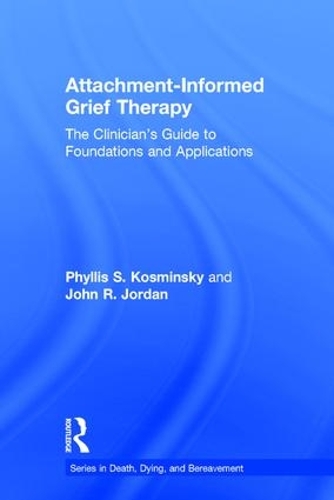 [object Object] «Attachment-Informed Grief Therapy: The Clinician’s Guide to Foundations and Applications», авторов Джон Р. Джордан, Филлис С. Космински - фото №1