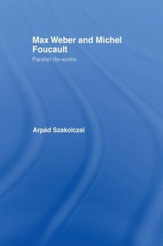 [object Object] «Max Weber and Michel Foucault: Parallel Life-Works», автор Арпад Шакольцай - фото №1