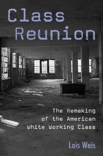 [object Object] «Class Reunion: The Remaking of the American White Working Class», автор Лоис Вайс - фото №1