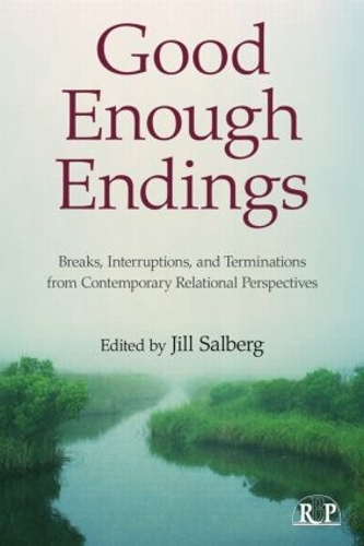 [object Object] «Good Enough Endings: Breaks, Interruptions, and Terminations from Contemporary Relational Perspectives» - фото №1