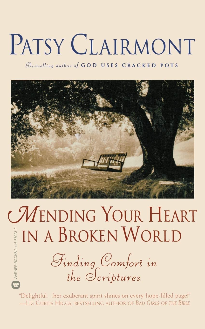 

Mending Your Heart in a Broken World. Finding Comfort in the Scriptures