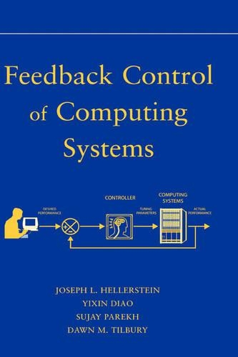 [object Object] «Feedback Control of Computing Systems», авторов Доун М. Тилбери, Джозеф Л. Эллерштейн, Суджай Парекх, Исинь Дяо - фото №1