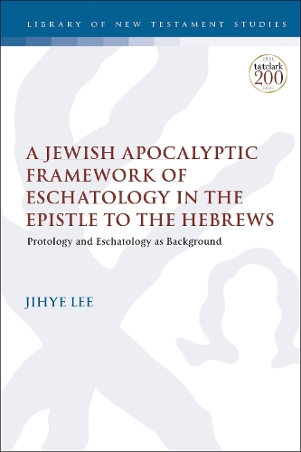 [object Object] «A Jewish Apocalyptic Framework of Eschatology in the Epistle to the Hebrews: Protology and Eschatology as Background», автор Цзихэ Ли - фото №1