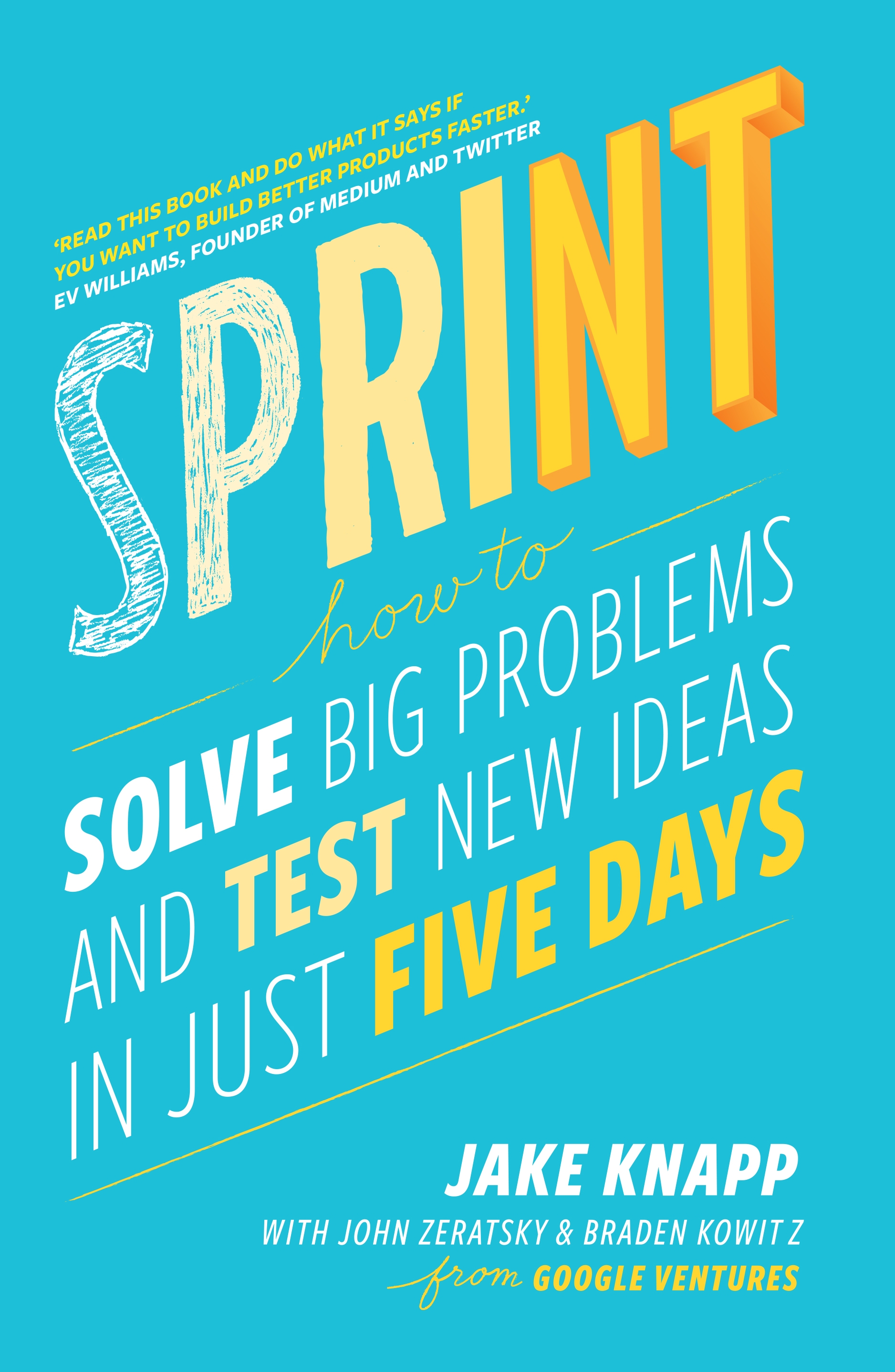 

Sprint: How to Solve Big Problems and Test New Ideas in Just 5 Days