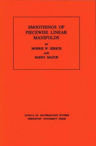 [object Object] «Smoothings of Piecewise Linear Manifolds. (AM-80), Volume 80», авторов Барри Мазур, Моррис В. Хирш - фото №1