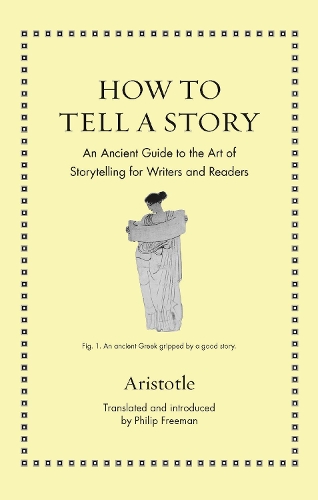 [object Object] «How to Tell a Story: An Ancient Guide to the Art of Storytelling for Writers and Readers», автор Аристотель - фото №1