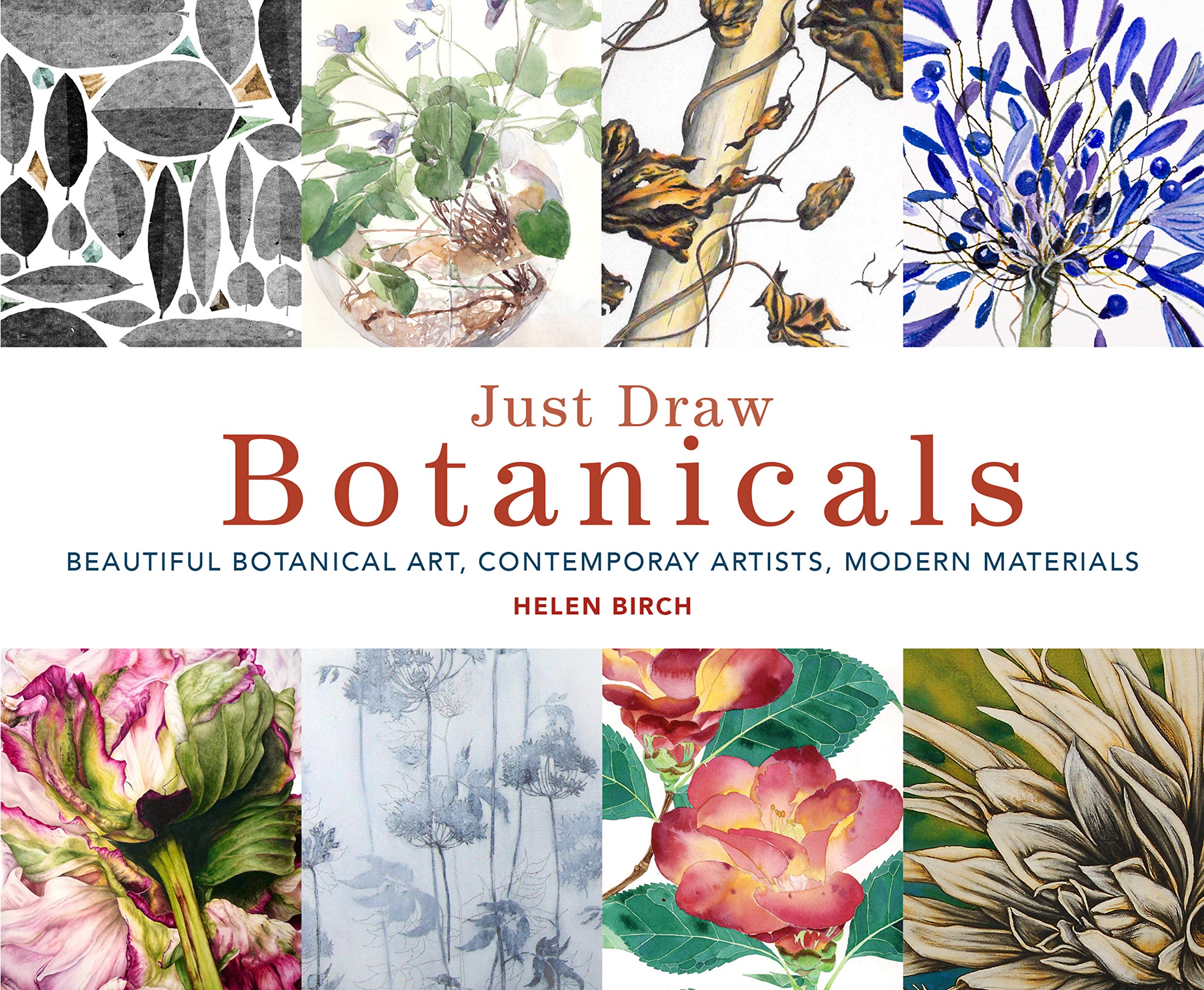 [object Object] «Just Draw Botanicals. Beautiful Botanical Art, Contemporary Artists, Modern Materials», автор Хелен Берч - фото №1