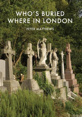 Who`s Buried Where in London 