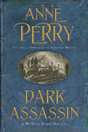 Dark Assassin (William Monk Mystery, Book 15) 