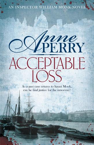 Acceptable Loss (William Monk Mystery, Book 17) 