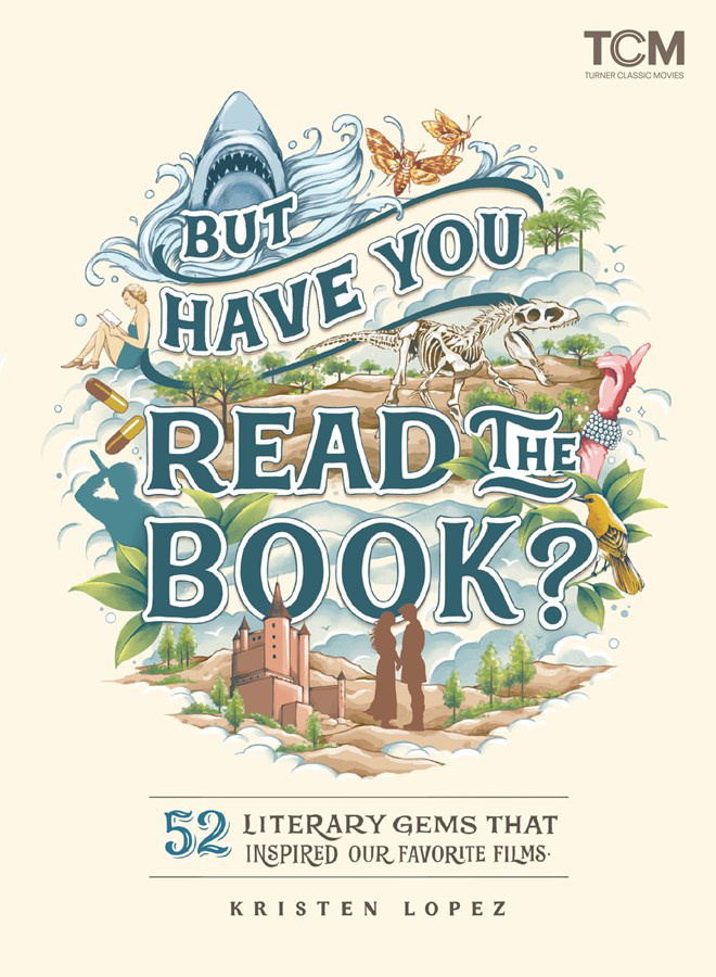 

But Have You Read the Book 52 Literary Gems That Inspired Our Favorite Films