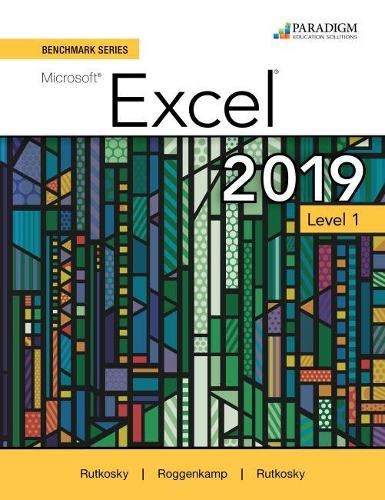 

Benchmark Series: Microsoft Excel 2019 Level 1: Text + Review and Assessments Workbook