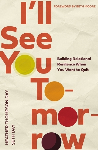 [object Object] «I'll See You Tomorrow: Building Relational Resilience When You Want to Quit», авторів Хізер Томпсон Дей, Сет Дей - фото №1