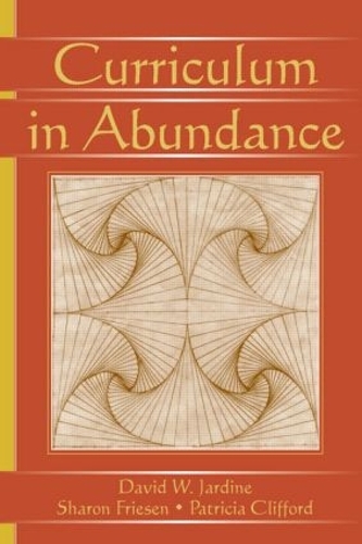 [object Object] «Curriculum in Abundance», авторов Дэвид В. Джардин, Патриция Клиффорд, Шэрон Фризен - фото №1