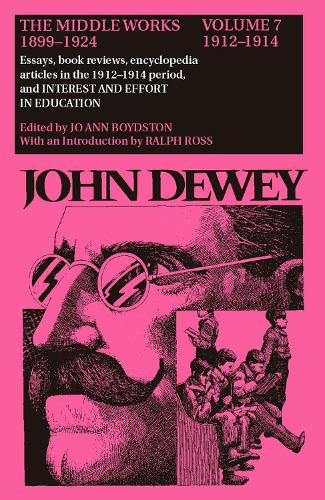 

The Collected Works of John Dewey v. 7; 1912-1914, Essays, Books Reviews, Encyclopedia Articles in the 1912-1914 Period, and Interest and Effort in Education: The Middle Works, 1899-1924
