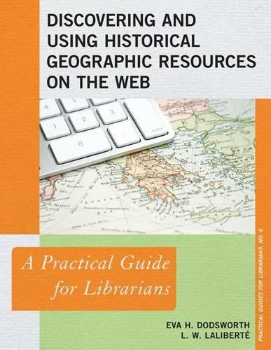 [object Object] «Discovering and Using Historical Geographic Resources on the Web: A Practical Guide for Librarians», авторов Ева Х. Додсворт, Л. У. Лалиберте - фото №1