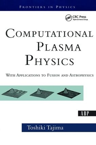 [object Object] «Computational Plasma Physics: With Applications To Fusion And Astrophysics», автор Тоси Тадзима - фото №1