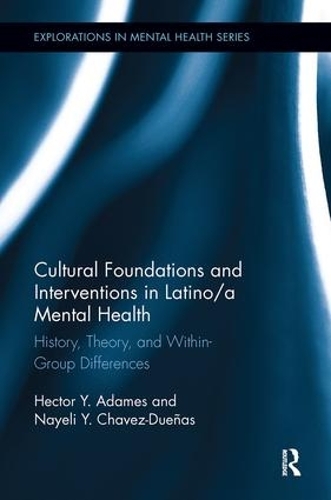 [object Object] «Cultural Foundations and Interventions in Latino/a Mental Health: History, Theory and within Group Differences», авторов Гектор Й. Адамес, Найели Й. Chavez-Dueñas - фото №1