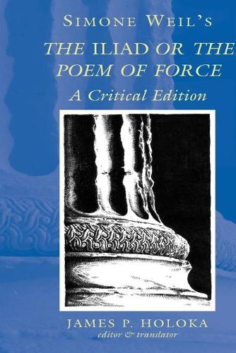 

Simone Weil's the Iliad or the Poem of Force: A Critical Edition