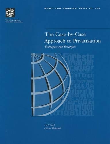 

The Case-by-case Approach to Privatization: Techniques and Examples