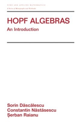 [object Object] «Hopf Algebra: An Introduction», авторов Константин Настасеску, Сербан Райану, Сорин Даскалеску - фото №1