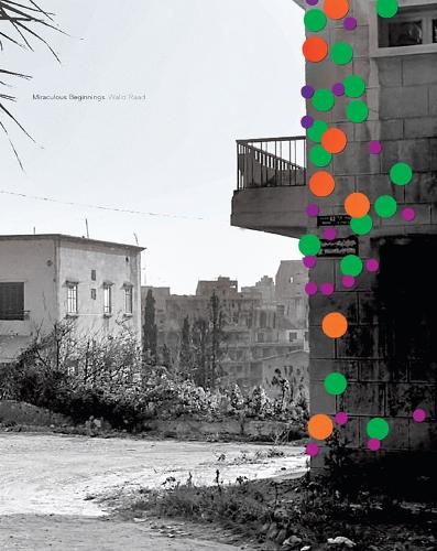 Walid Raad Miraculous Beginnings (French edition) 