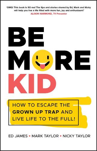 [object Object] «Be More Kid: How to Escape the Grown Up Trap and Live Life to the Full!», авторов Эд Джеймс, Марк Тейлор, Ники Тейлор - фото №1