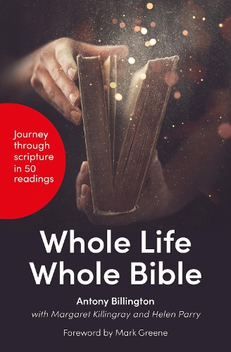 

Whole Life, Whole Bible: Journey through scripture in 50 readings