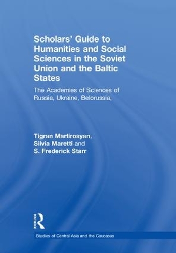 

Scholars' Guide to Humanities and Social Sciences in the Soviet Union and the Baltic States: The Academies of Sciences of Russia, Ukraine, Belorussia, Moldova, the Transcaucasian and Central Asian Republics and Estonia, Latvia and Lithuania
