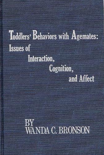 

Toddlers' Behaviors with Agemates: Issues of Interaction, Cognition, and Affect