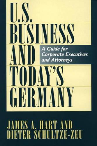 [object Object] «U.S. Business and Today's Germany: A Guide for Corporate Executives and Attorneys», авторів Дітер Шульце-Цой, Джеймс А. Гарт - фото №1