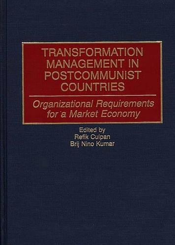 

Transformation Management in Postcommunist Countries: Organizational Requirements for a Market Economy