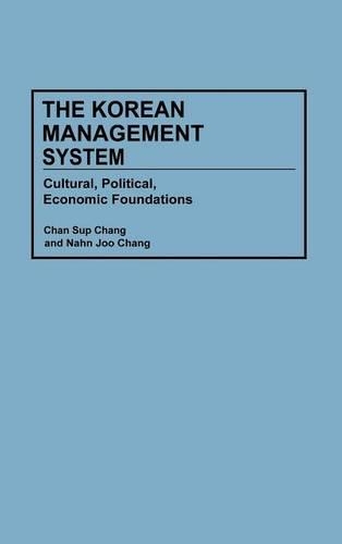 

The Korean Management System: Cultural, Political, Economic Foundations