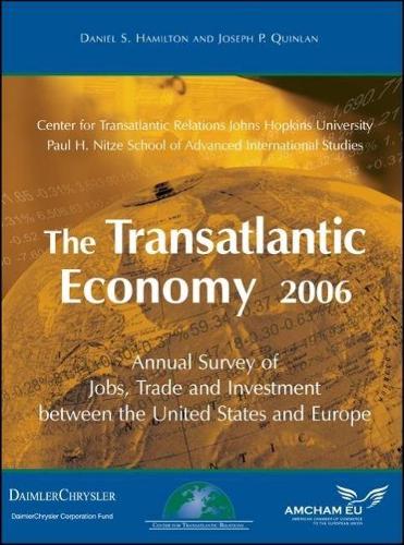 

The Transatlantic Economy 2006: Annual Survey of Jobs, Trade and Investment between the United States and Europe