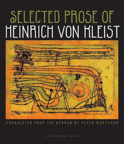 

The Selected Prose Of Heinrich Von Kleist