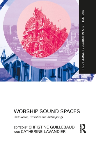 [object Object] «Worship Sound Spaces: Architecture, Acoustics and Anthropology» - фото №1