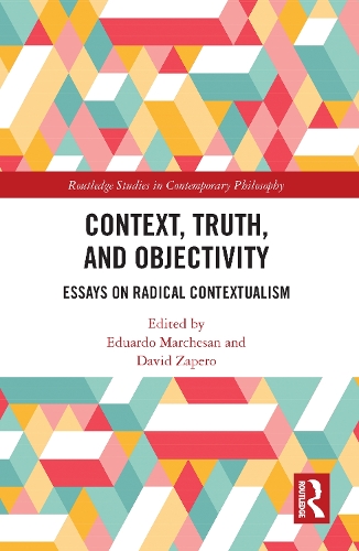 [object Object] «Context, Truth and Objectivity: Essays on Radical Contextualism» - фото №1