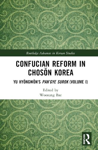 [object Object] «Confucian Reform in Chosŏn Korea: Yu Hyŏngwŏn's Pan’gye surok (Volume I)» - фото №1