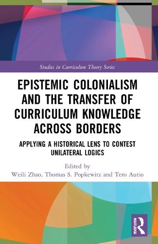 [object Object] «Epistemic Colonialism and the Transfer of Curriculum Knowledge across Borders: Applying a Historical Lens to Contest Unilateral Logics» - фото №1