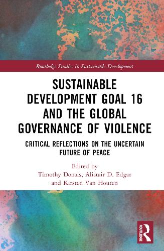 [object Object] «Sustainable Development Goal 16 and the Global Governance of Violence: Critical Reflections on the Uncertain Future of Peace» - фото №1