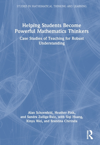 [object Object] «Helping Students Become Powerful Mathematics Thinkers: Case Studies of Teaching for Robust Understanding», авторов Алан Шенфельд, Брантина Чиринда, Хизер Финк, Сандра Зуньига-Руис, Сици Хуан, Синьюй Вэй - фото №1