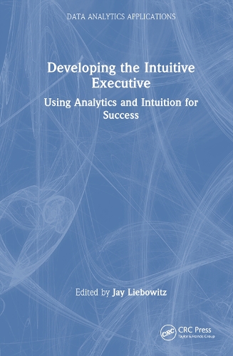 [object Object] «Developing the Intuitive Executive: Using Analytics and Intuition for Success» - фото №1