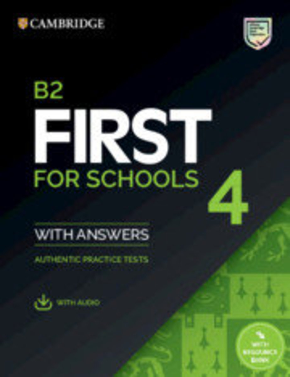 

B2 First for Schools 4 Student's Book with Answers with Audio with Resource Bank : Authentic Practice Tests