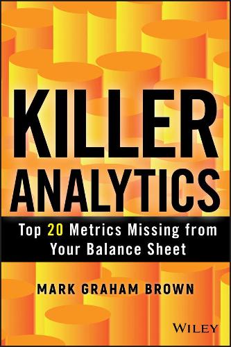 [object Object] «Killer Analytics: Top 20 Metrics Missing from your Balance Sheet», автор Марк Грэм Браун - фото №1