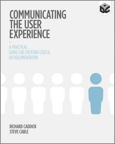 [object Object] «Communicating the User Experience: A Practical Guide for Creating Useful UX Documentation», авторов Ричард Кэддик, Стив Кейбл - фото №1