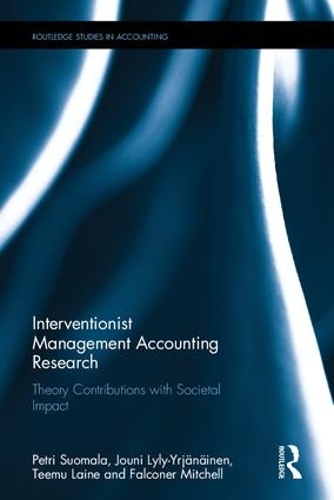 [object Object] «Interventionist Management Accounting Research: Theory Contributions with Societal Impact», авторов Фальконер Митчелл, Йоуни Лили-Юряняйнен, Петри Суомала, Теему Лейн - фото №1