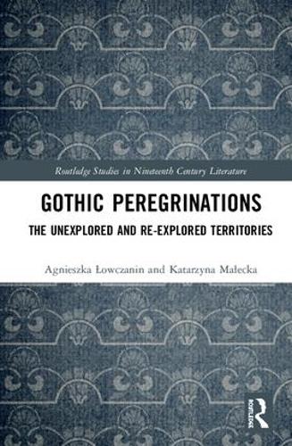 [object Object] «Gothic Peregrinations: The Unexplored and Re-explored Territories», авторов Агнешка Ловчанин, Катажина Малецка - фото №1