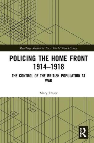 [object Object] «Policing the Home Front 1914-1918: The control of the British population at war», автор Мэри Фрейзер - фото №1