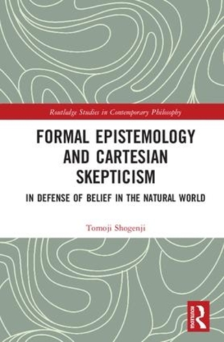 [object Object] «Formal Epistemology and Cartesian Skepticism: In Defense of Belief in the Natural World» - фото №1