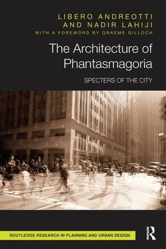 [object Object] «The Architecture of Phantasmagoria: Specters of the City», авторов Либеро Андреотти, Надир Лахиджи - фото №1